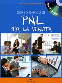 Corso rapido di PNL per la vendita. Con CD Audio - Guido Granchi, Fabrizio Pirovano - Libro De Vecchi 2011, Professionale audiomanuali | Libraccio.it