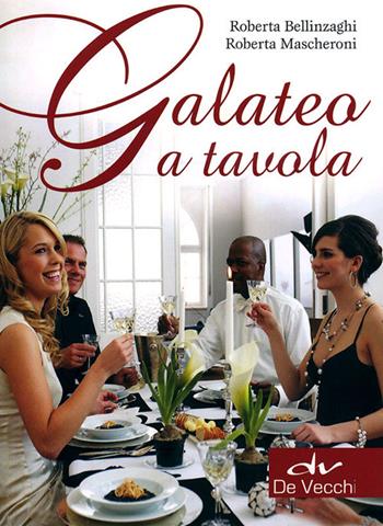 Galateo a tavola - Roberta Bellinzaghi, Roberta Mascheroni - Libro De Vecchi 2011 | Libraccio.it