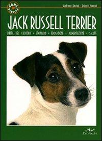 Jack Russel terrier - Gianfranco Bauchal, Roberto Vincenzi - Libro De Vecchi 2011, Cani di razza | Libraccio.it