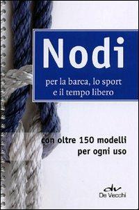 Nodi per la barca, lo sport e il tempo libero - Alessandro Salmeri - Libro De Vecchi 2011, Indispensabili Tempo libero | Libraccio.it