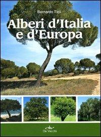 Alberi d'Italia e d'Europa - Bernardo Ticli - Libro De Vecchi 2011, Manuali del naturalista | Libraccio.it