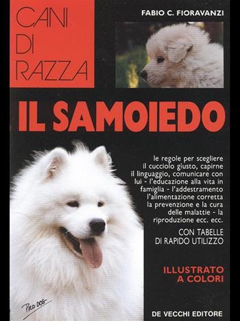 Il samoiedo - Fabio C. Fioravanzi - Libro De Vecchi 1992, Le colorguide. Cani di razza | Libraccio.it
