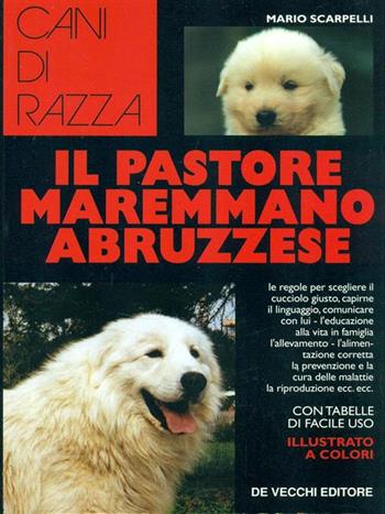 Il pastore maremmano abruzzese - Mario Scarpelli - Libro De Vecchi 1995, Le colorguide. Cani di razza | Libraccio.it