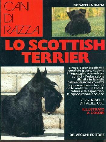 Lo scottish terrier - Donatella Diana - Libro De Vecchi 1995, Le colorguide. Cani di razza | Libraccio.it