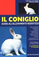 Il coniglio. Guida all'allevamento redditizio - Tarcisia Colombo, Luca Giovanni Zago - Libro De Vecchi 1996, Animali di casa | Libraccio.it