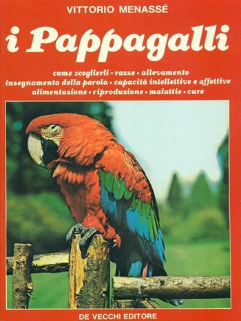 I pappagalli - Vittorio Menassé - Libro De Vecchi | Libraccio.it