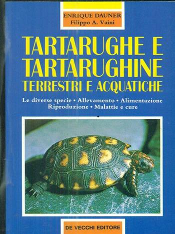 Tartarughe e tartarughine terrestri e acquatiche  - Libro De Vecchi 1988, Animali | Libraccio.it