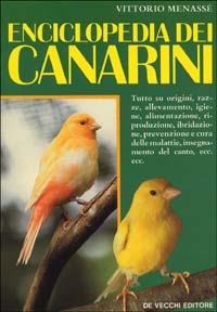 Enciclopedia dei canarini - Vittorio Menassé - Libro De Vecchi 1987, Animali | Libraccio.it