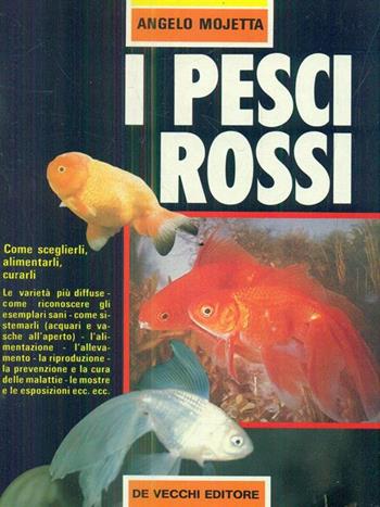 I pesci rossi - Angelo Mojetta - Libro De Vecchi 1991 | Libraccio.it