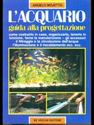 L' acquario. Guida alla progettazione - Angelo Mojetta - Libro De Vecchi 1991, Animali | Libraccio.it