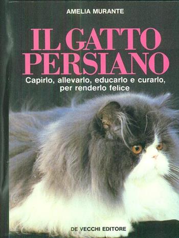 Il gatto persiano - Amelia Murante - Libro De Vecchi 1990 | Libraccio.it