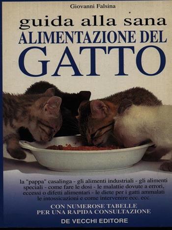 Guida alla sana alimentazione del gatto - Giovanni Falsina - Libro De Vecchi 1992 | Libraccio.it