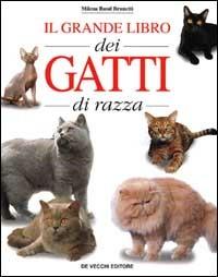 Il grande libro dei gatti di razza - Milena Band Brunetti - Libro De Vecchi 1999, Animali | Libraccio.it