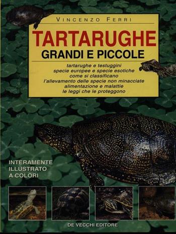 Tartarughe grandi e piccole - Vincenzo Ferri - Libro De Vecchi, Animali | Libraccio.it