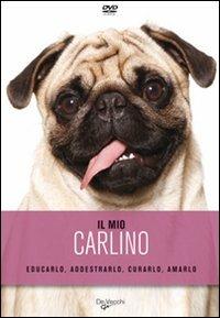 Il mio carlino. DVD  - Libro De Vecchi 2009, Animali | Libraccio.it