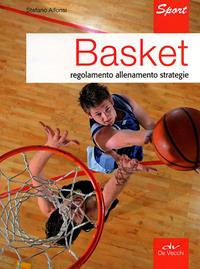 Basket. Regolamento allenamento strategie - Stefano Gaetano Alfonsi - Libro De Vecchi 2011, Indispensabili Tempo libero | Libraccio.it