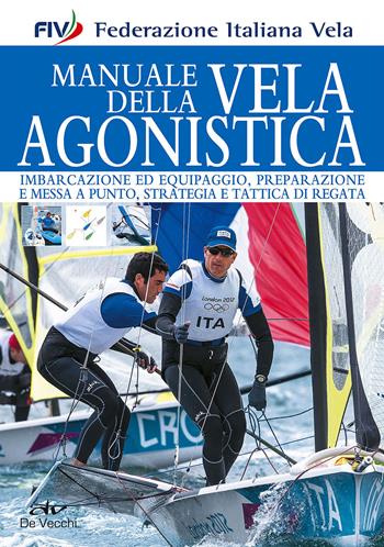 Manuale della vela agonistica  - Libro De Vecchi 2014, Sport | Libraccio.it