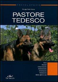 Enciclopedia. Pastore tedesco. Ediz. illustrata - Giorgio Teich Alasia - Libro De Vecchi 2011, Cani. Le enciclopedie | Libraccio.it