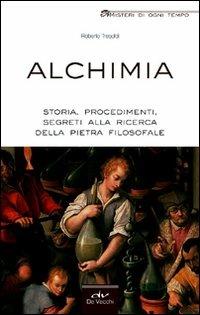 Alchimia. Storia, procedimenti, segreti alla ricerca della pietra filosofale - Roberto Tresoldi - Libro De Vecchi 2011, Misteri di ogni tempo | Libraccio.it