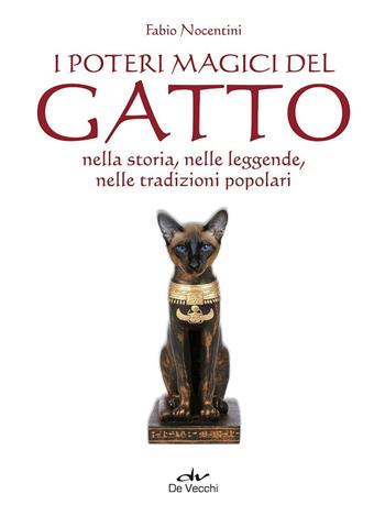 I poteri magici del gatto nella storia, nelle leggende, nelle tradizioni popolari - Fabio Nocentini - Libro De Vecchi 2011, Esoterismo Arcana | Libraccio.it