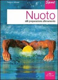 Nuoto. Stili, preparazione, allenamento - Stefano Alfonsi - Libro De Vecchi 2012, Sport | Libraccio.it