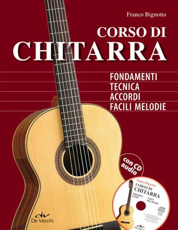 Corso di chitarra. Con CD Audio - Franco Bignotto - Libro De Vecchi 2014, Musica | Libraccio.it