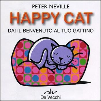 Happy cat. Dai il benvenuto al tuo gattino. Con gadget - Peter Neville - Libro De Vecchi 2012, Fun Box | Libraccio.it