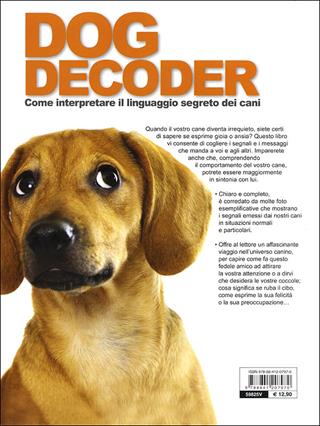 Dog decoder. Come interpretare il linguaggio segreto dei cani - David Alderton - Libro De Vecchi 2013 | Libraccio.it