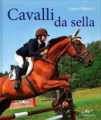 Cavalli da sella - Gianni Ravazzi - Libro De Vecchi 2013 | Libraccio.it