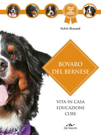 Bovaro bernese - Sylvie Renaud - Libro De Vecchi 2014, Cani di razza | Libraccio.it