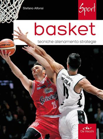 Basket. Tecniche allenamento strategie - Stefano Alfonsi - Libro De Vecchi 2016, Sport | Libraccio.it