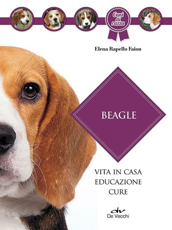 Beagle - Elena Rapello Faion - Libro De Vecchi 2016, Cani di razza | Libraccio.it