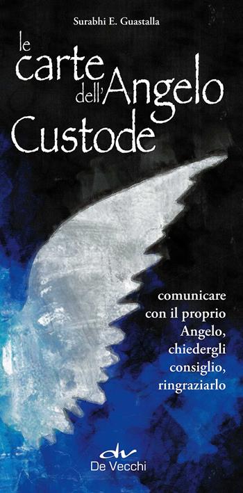 Le carte dell'angelo custode. Comunicare con il proprio angelo, chiedergli consiglio, ringraziarlo. Con 40 Carte - Surabhi E. Guastalla - Libro De Vecchi 2017, Astrologia | Libraccio.it