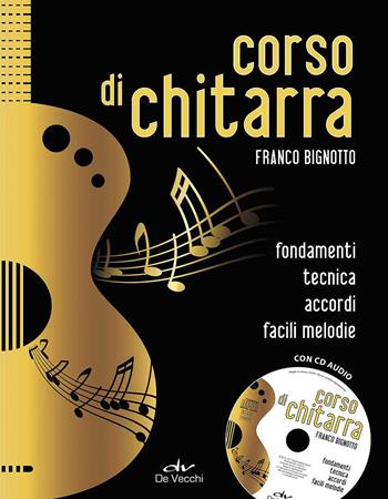 Corso di chitarra. Ediz. a spirale. Con CD Audio - Franco Bignotto - Libro De Vecchi 2017 | Libraccio.it