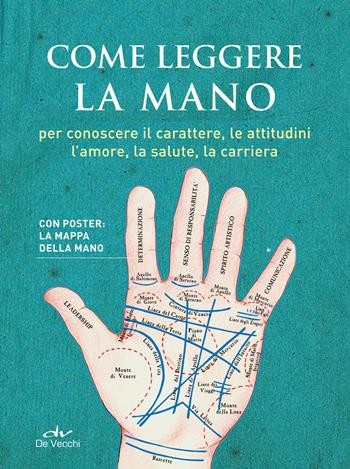 Come leggere la mano. Per conoscere il carattere, le attitudini, l'amore, la salute, la carriera. Con Poster  - Libro De Vecchi 2018, Astrologia | Libraccio.it