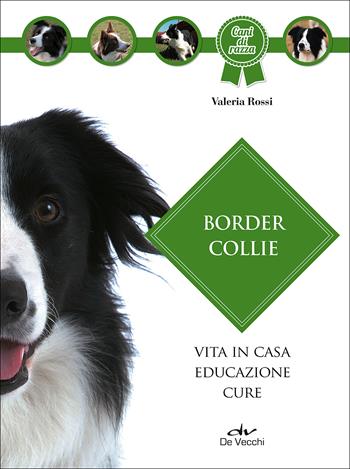 Border collie - Valeria Rossi - Libro De Vecchi 2017, Cani di razza | Libraccio.it