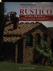 Come riattare un rustico. Guida pratica