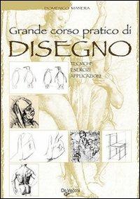 Grande corso pratico di disegno - Domenico Manera - Libro De Vecchi 2009, Arti applicate | Libraccio.it