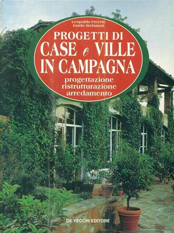 Progetti di case e ville in campagna - Leopoldo Freyrie, Guido Stefanoni - Libro De Vecchi | Libraccio.it