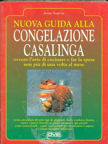 Nuova guida alla congelazione casalinga - Josine Negrone - Libro De Vecchi 1997 | Libraccio.it