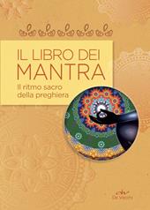 Il libro dei mantra. Il ritmo sacro della preghiera