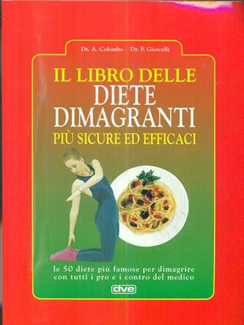 Il libro delle diete dimagranti più sicure e efficaci - A. Colombo, F. Giorcelli - Libro De Vecchi 1997 | Libraccio.it