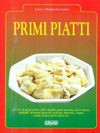 Primi piatti - Laura Landra, Margherita Landra - Libro De Vecchi 1998 | Libraccio.it