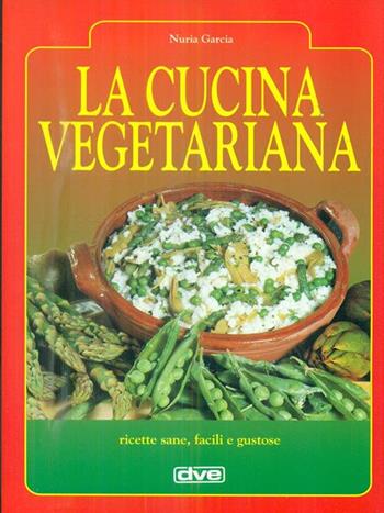 Cucina vegetariana - Nuria García - Libro De Vecchi 1997 | Libraccio.it