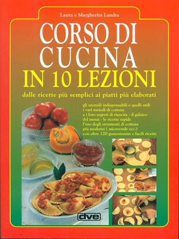 Corso di cucina in dieci lezioni - Laura Landra, Margherita Landra - Libro De Vecchi | Libraccio.it