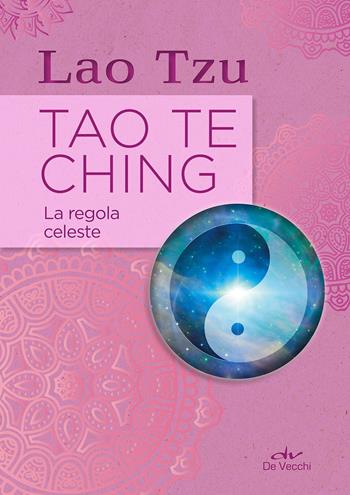 Tao Te Ching. La regola celeste - Lao Tzu - Libro De Vecchi 2018, Next age | Libraccio.it