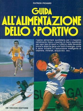 Guida all'alimentazione dello sportivo - Patrick Pichard - Libro De Vecchi 1991 | Libraccio.it