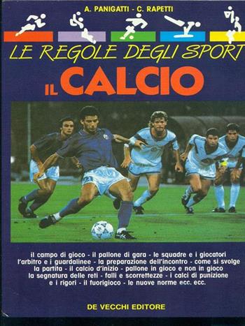 Le regole degli sport: il calcio - Alberto Panigatti, Claudio Rapetti - Libro De Vecchi 1991, Sport | Libraccio.it