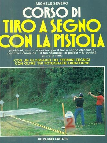 Corso di tiro a segno con la pistola - Michele Severo - Libro De Vecchi | Libraccio.it