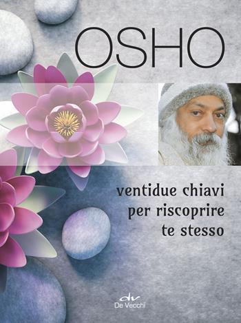 Ventidue chiavi per riscoprire te stesso - Osho - Libro De Vecchi 2018, Next age | Libraccio.it